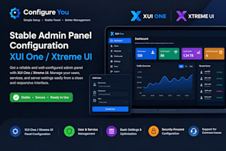 configure you a stable admin panel, xui one, xtreame ui,