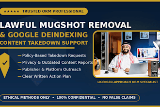 assist with lawful mugshot removal, google deindexing and content takedown