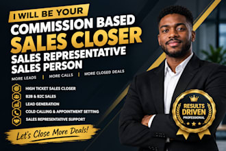 be your commission based sales closer sales representative sales person