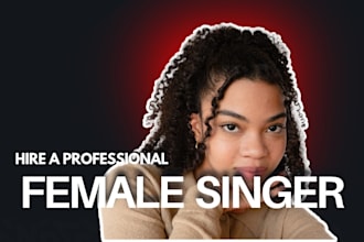 sing with real female vocals female pop singer female rnb singer for custom song