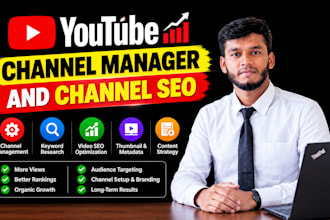 be your youtube channel manager and your channel SEO