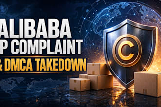 file alibaba IP complaint, dmca takedown and counter notice as your lawyer