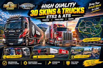 create high 3d quality ets 2 and ats skin and trucks, ets trailer, ats map