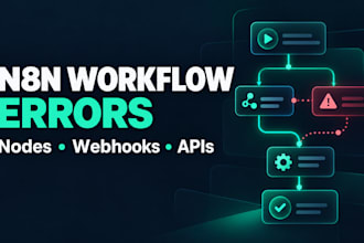 fix n8n workflow errors, webhooks and API nodes