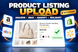 upload product listings on walmart, amazon, ebay, shopify, etsy, and walmart