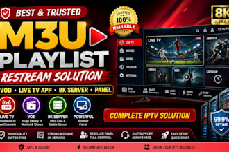 offer reliable m3u playlist restream, live TV app, 8k server with panel