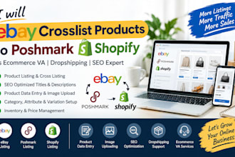ebay crosslist products poshmark shopify ecommerce VA dropshipping SEO expert