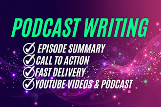 write podcast summary podcast shownotes for your podcast in 24 hrs