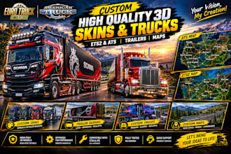 create high 3d quality ets 2 and ats skin and trucks, ets trailer, ats map