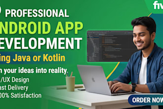 develop your android app using java or kotlin