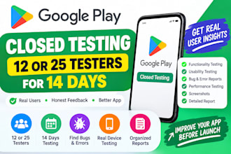 provide 12 or 25 testers for google play closed testing for 14 days with reports