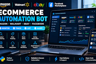 create amazon, walmart, ebay, facebook marketplace bot for product automation