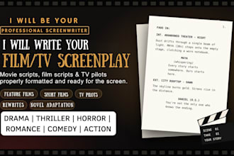be your scriptwriter movie script screenplay film script writing TV pilot script