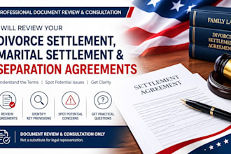 review your divorce settlement, martial settlement and separation agreements