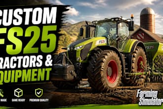 create custom fs25 tractors, machinery and equipment mods
