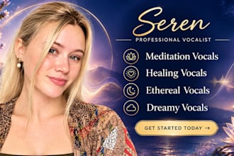 create meditation vocals, healing vocals, ethereal vocals, dreamy vocals