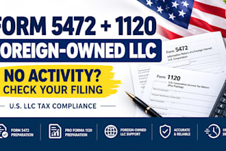 prepare form 5472 and pro forma 1120 for foreign owned llc
