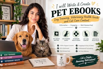 write pet ebook, dog training, veterinary health guide, and cat care content