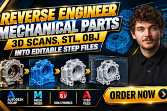 reverse engineer mechanical parts, 3d scans, stl, obj into editable step files