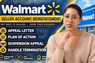 write a winning walmart seller reinstatement appeal letter and poa in 24 hours