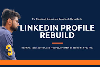rebuild your linkedin profile for fractional execs, consultant and coaches today