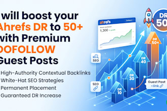 boost your ahrefs DR to 50 with premium dofollow guest posts