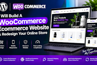 build a woocommerce wordpress ecommerce website and redesign your online store