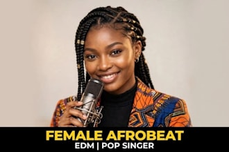 be your female edm vocalist and pop singer for edm pop afro beat song