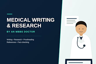 provide professional medical writing, research and proofreading
