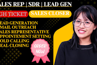 be your sales rep for lead generation, cold calling and sales closing