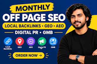 do monthly off page SEO, local backlinks, GEO, aeo, digital PR, gmb, for website