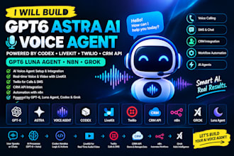 gpt6 astra ai voice agent codex livekit twilio crm api gpt6 luna agent n8n grok