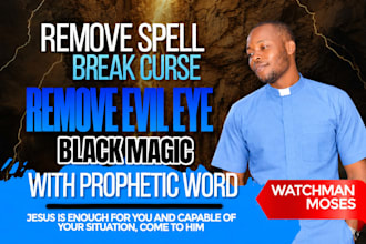 remove spell, curse, negativity, black magic and give you prophetic word