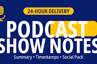 write SEO podcast show notes with social content pack in 24 hours