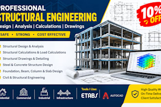 be your structural engineer for structural design analysis calculations etabs