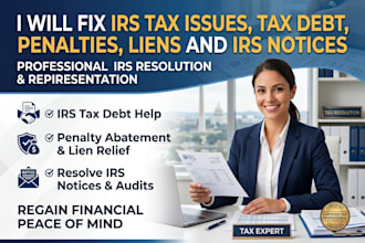 fix irs tax issues, remove tax liens and penalties, resolve tax debt fast