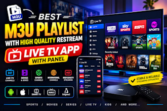 offer best m3u playlist with high quality restream, live tv app with panel