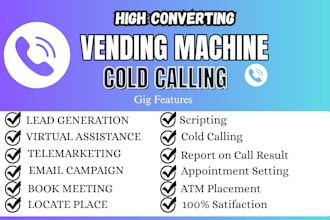 do cold calling for vending machine,appointment setting and vending locator