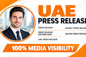 write and distribute uae press release to saudi qatar kuwait media outlets