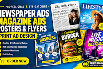 design professional newspaper ads, magazine ads, flyers and print ads