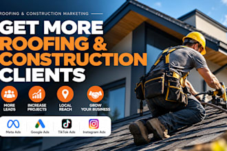 get more roofing, construction clients with ads, marketing and lead generation