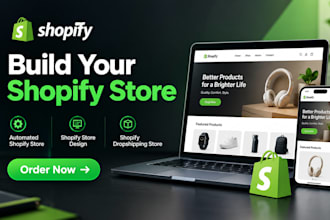 build automated shopify store, shopify store design, shopify dropshipping store