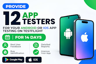 provide 12 google play app testers for android or ios app testing for 14 days
