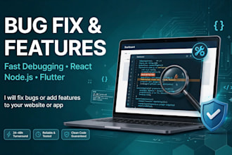 fix bugs or add features to your website or app