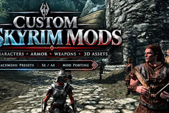 create custom skyrim mods, character models, armor sets and weapons  for se ae