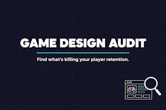 playtest and audit your game for design flaws and performance issues