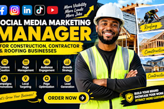 be your social media marketing manager for  construction, contractor and roofing