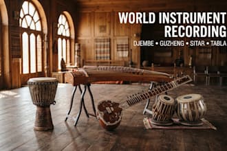 record djembe, guzheng, sitar, tabla for your song