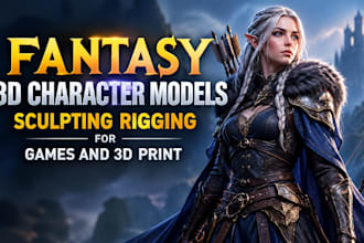 create fantasy 3d character models sculpting rigging for games