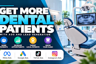 get more dental, dentist, clinic patients with ads campaign and lead generation